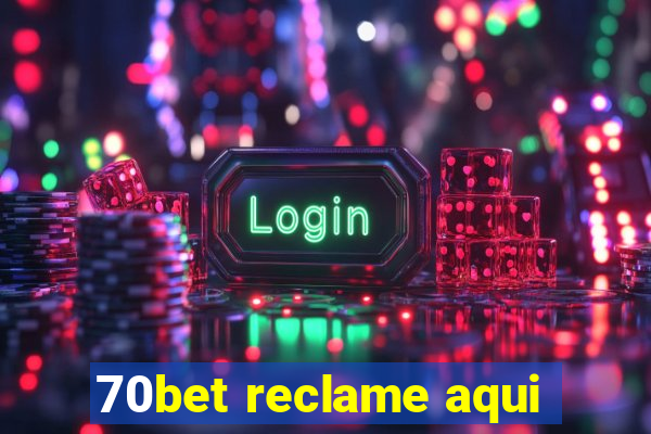 70bet reclame aqui